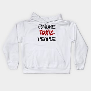 ignore toxic people Kids Hoodie